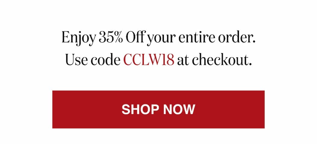 *At checkout, enter promo code CCLW18 to receive $1.99 Shipping on your entire order. 