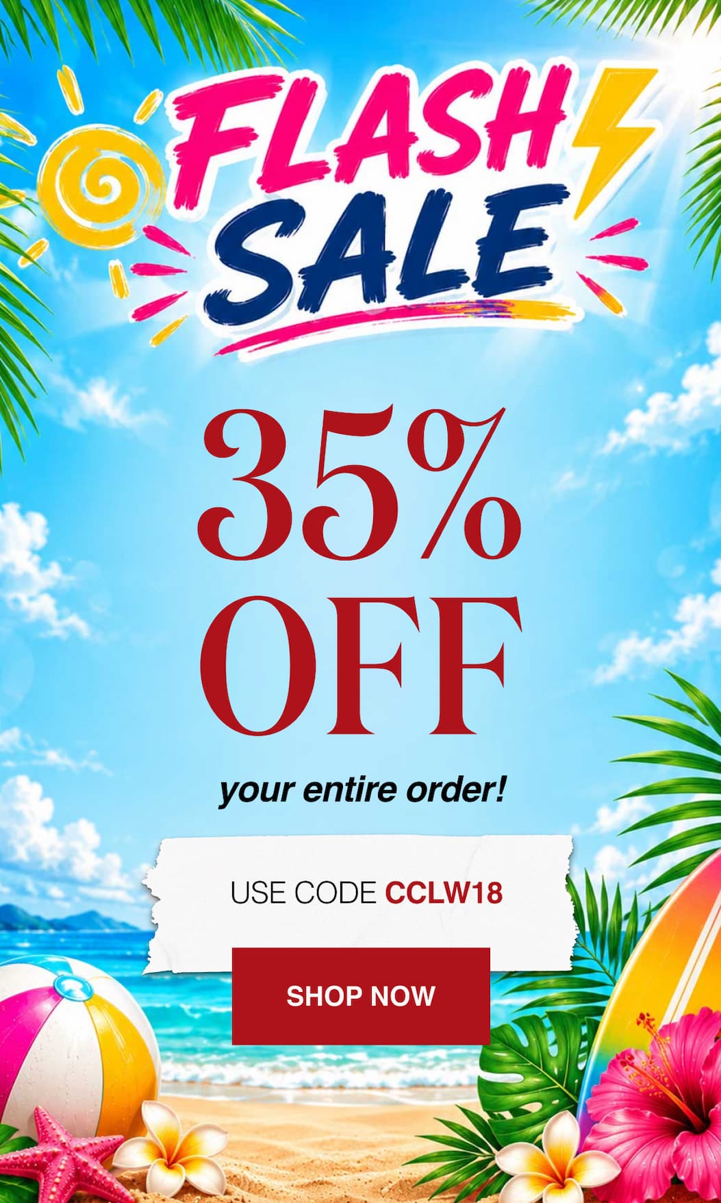 Flash Sale 35% Off your entire order!