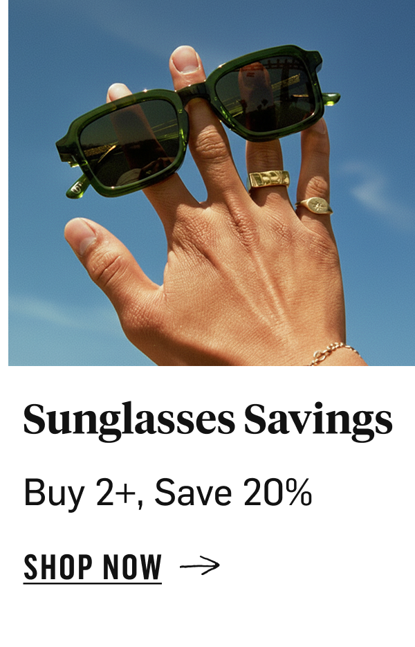 Sunglasses Savings: Buy 2+, Save 20%. Double up and cut the glare for less. Shop Now!