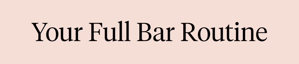 Your Full Bar Routine