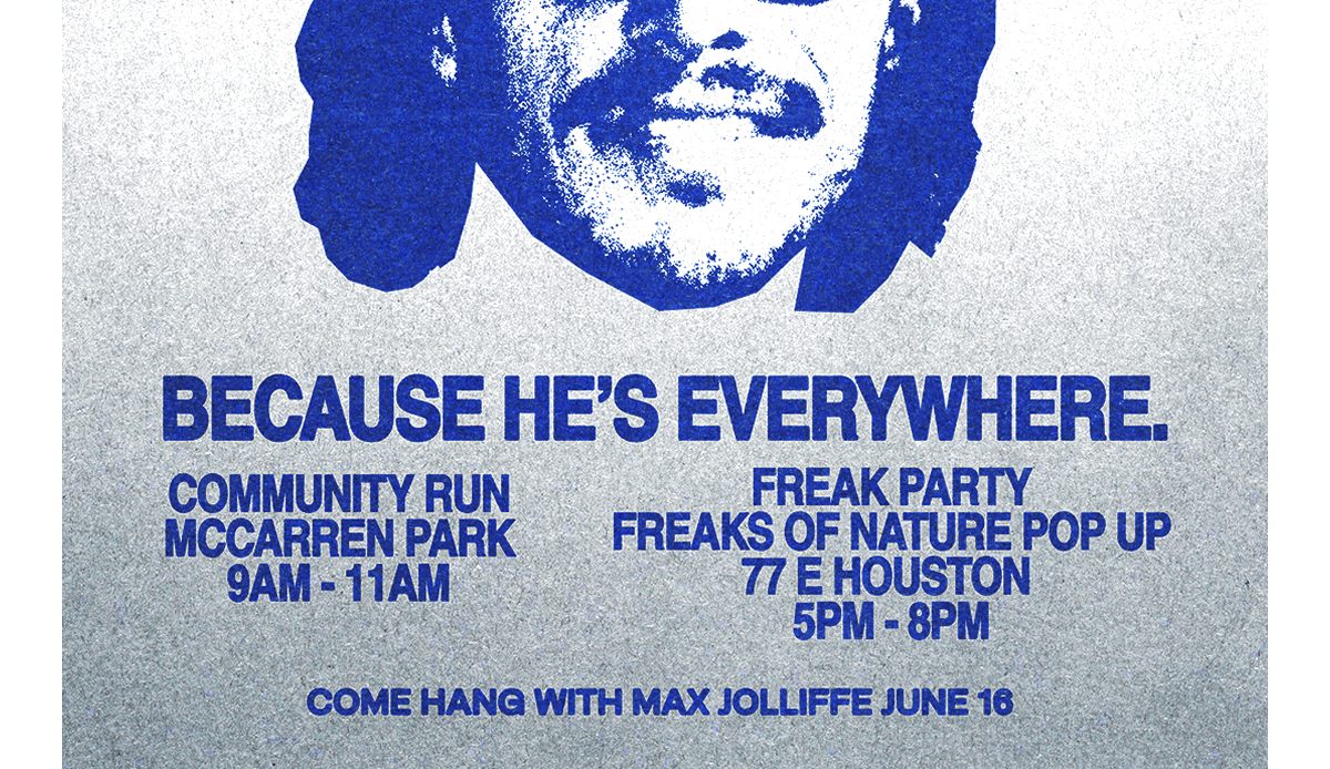 Max Jolliffe Party, June 16. Community Run at McCarren Park 9AM–11AM. Freak Party at 77 E Houston 5PM–8PM