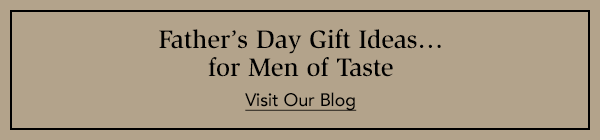 Father's Day Gift Ideas...for Men of Taste