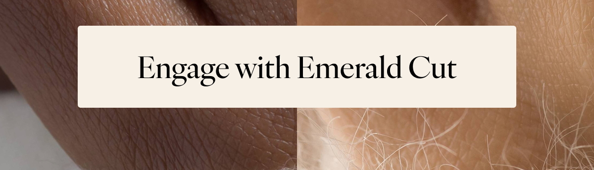 Engage with Emerald Cut