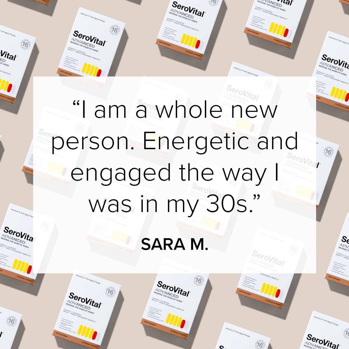 Customer reivews. “I am a whole new person. Energetic and engaged the way I was in my 30s.” Sara M.  