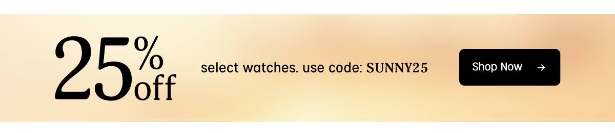 25% off select watches | Shop Now