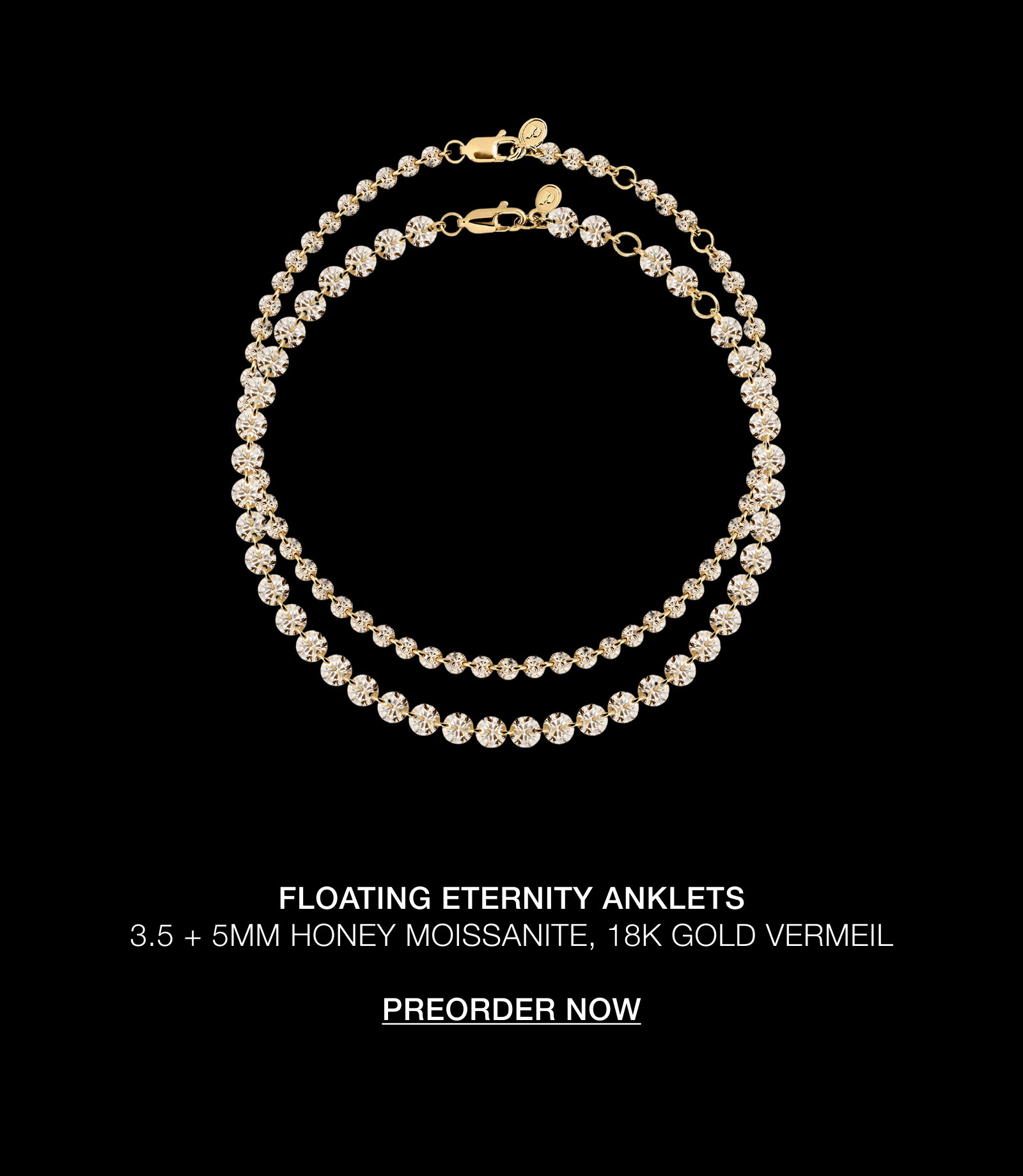  FLOATING ETERNITY ANKLETS 3.5 + 5MM HONEY MOISSANITE, 18K GOLD VERMEIL  PREORDER NOW