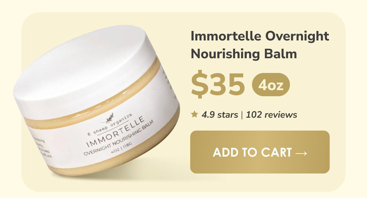 Immortelle Overnight Nourishing Balm | 4oz | $35 | 4.9 stars, 102 reviews | Add to Cart