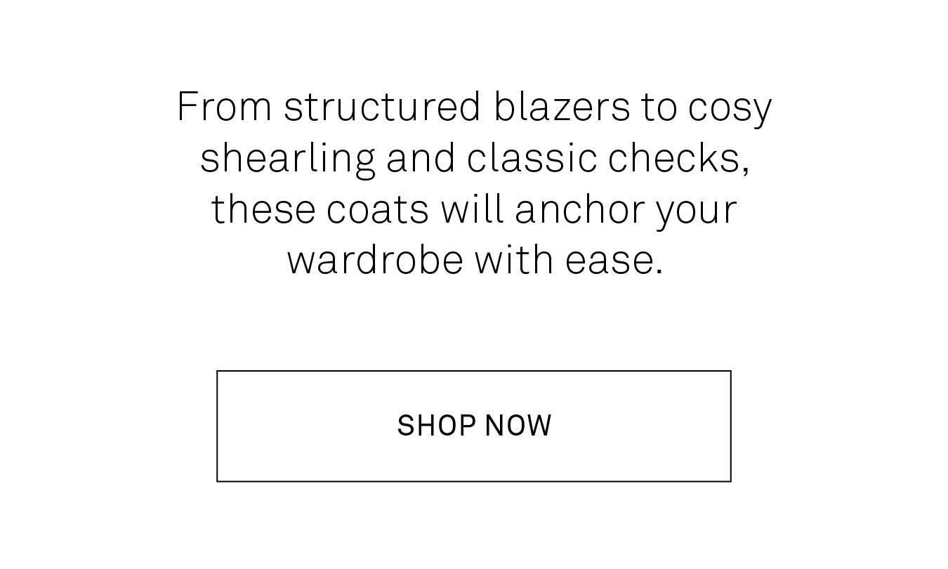 From structured blazers to cosy shearling and classic checks, these coats will anchor your wardrobe with ease. 