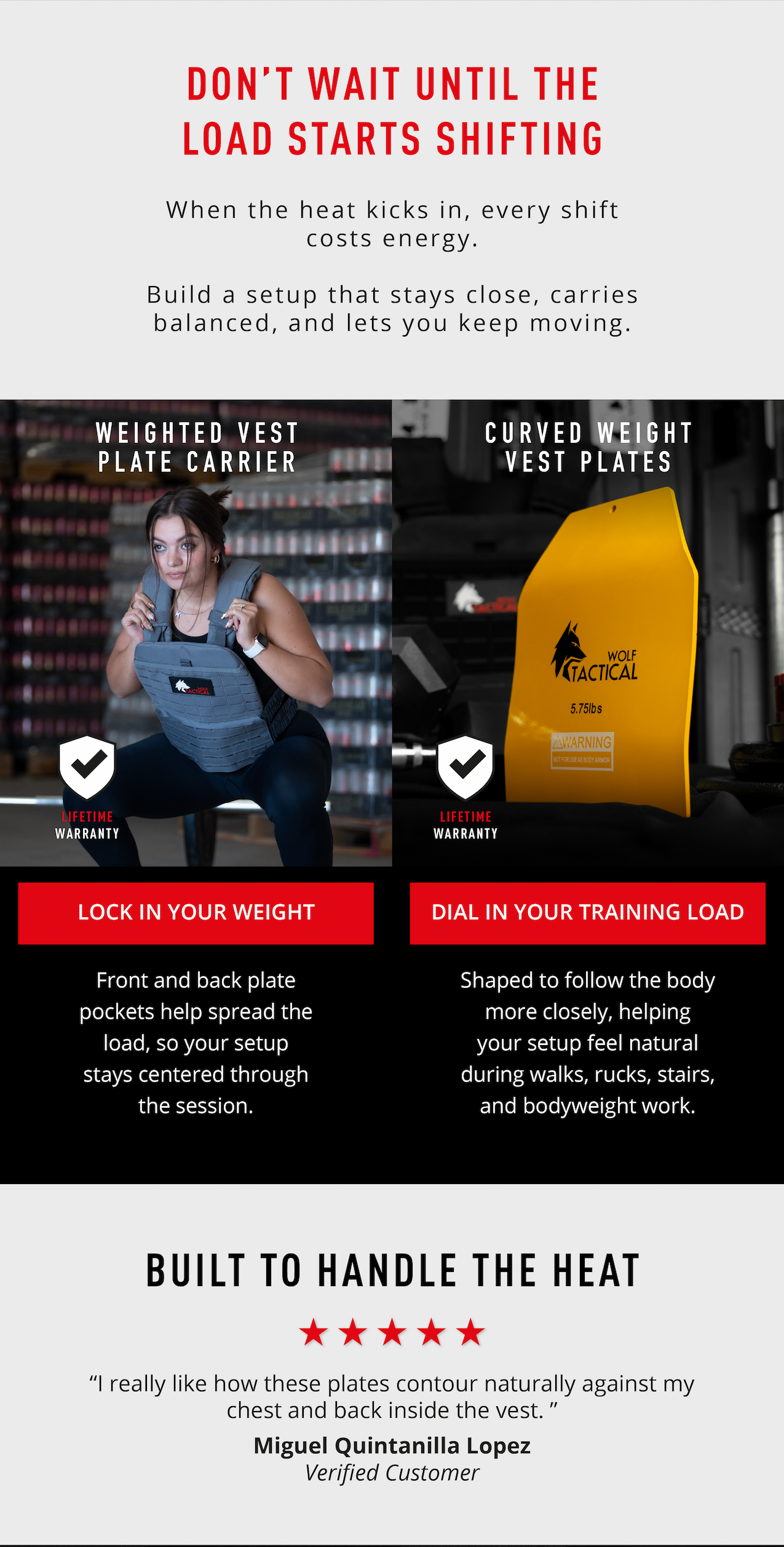 DON’T WAIT UNTIL THE LOAD STARTS SHIFTING.  When the heat kicks in, every shift costs energy. Build a setup that stays close, carries balanced, and lets you keep moving.    Weighted Vest Plate Carrier.     Curved Weight Vest Plates Shaped to follow the body more closely, helping your setup feel natural during walks, rucks, stairs, and bodyweight work.