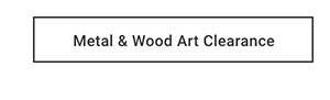 Metal & Wood Art Clearance
