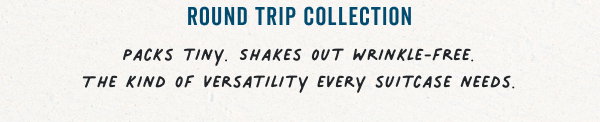 Shop the Round Trip Collection