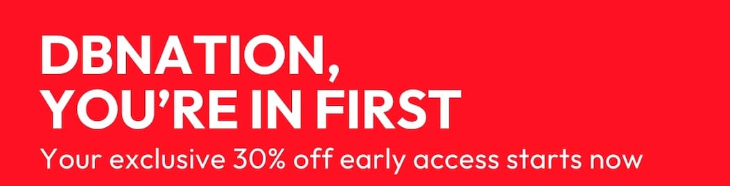 DBNATION, YOU’RE IN FIRST | Your exclusive 30% off early access starts now | DB Cosmetics