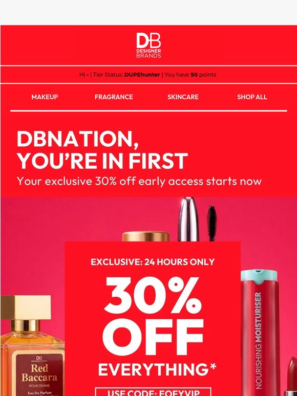 You’re In First: 30% Off Everything* ✨