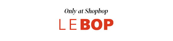 Only at Shopbop: LE BOP