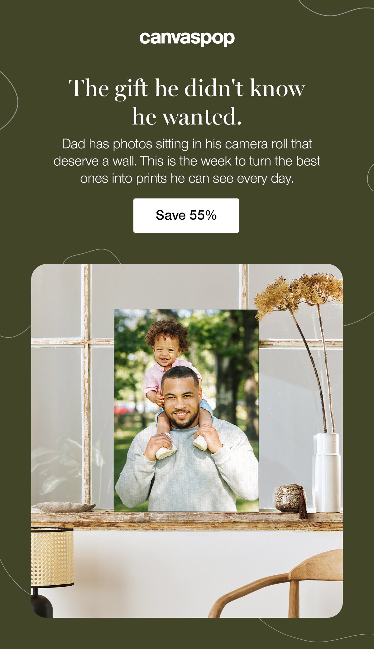 The gift he didn't know he wanted. Dad has photos sitting in his camera roll that deserve a wall. This is the week to turn the best ones into prints he can see every day. Save 55%.
