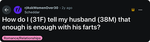 How do I (31F) tell my husband (38M) that enough is enough with his farts?