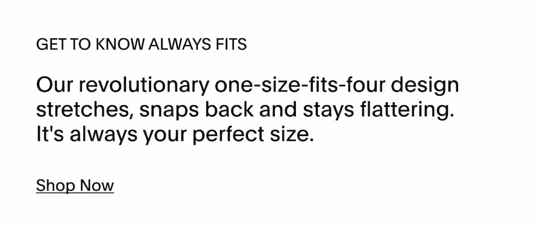 ALWAYS FITS DENIM - ONE-SIZE-FITS-FOUR DESIGN