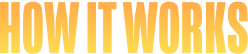How it works — bold yellow gradient banner text used as a section header explaining a process