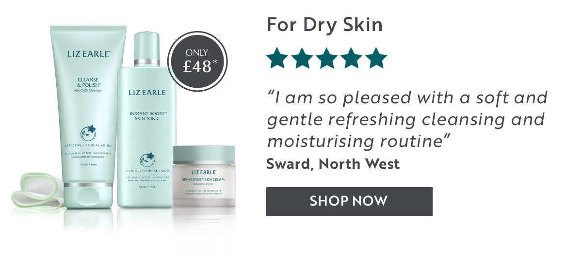For Dry Skin    “I am so pleased with a soft and gentle refreshing cleansing and moisturising routine”  Sward, North West SHOP NOW