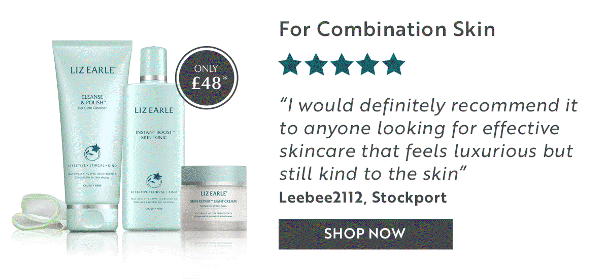 For Combination Skin     “I would definitely recommend it to anyone looking for effective skincare that feels luxurious but still kind to the skin”  Leebee2112, Stockport SHOP NOW