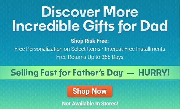 Discover more incredible gifts for dad! Free personalization. Not available in stores. Shop Now!