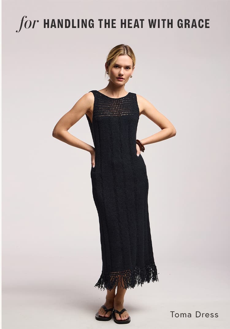 Image of model wearing Toma Dress in Black. Text reads "for HANDING THE HEAT WITH GRACE" and on the bottom right it reads "Toma Dress"