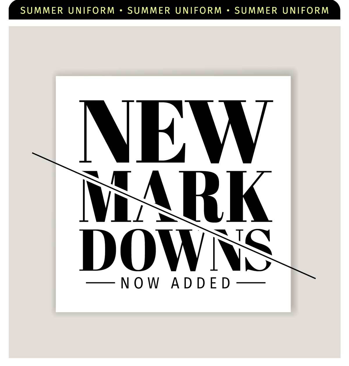 NEW MARKDOWNS NOW ADDED