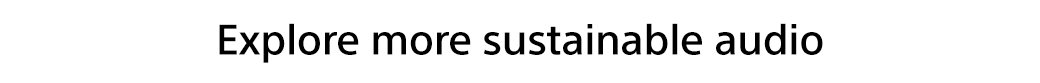 Explore more sustainable audio
