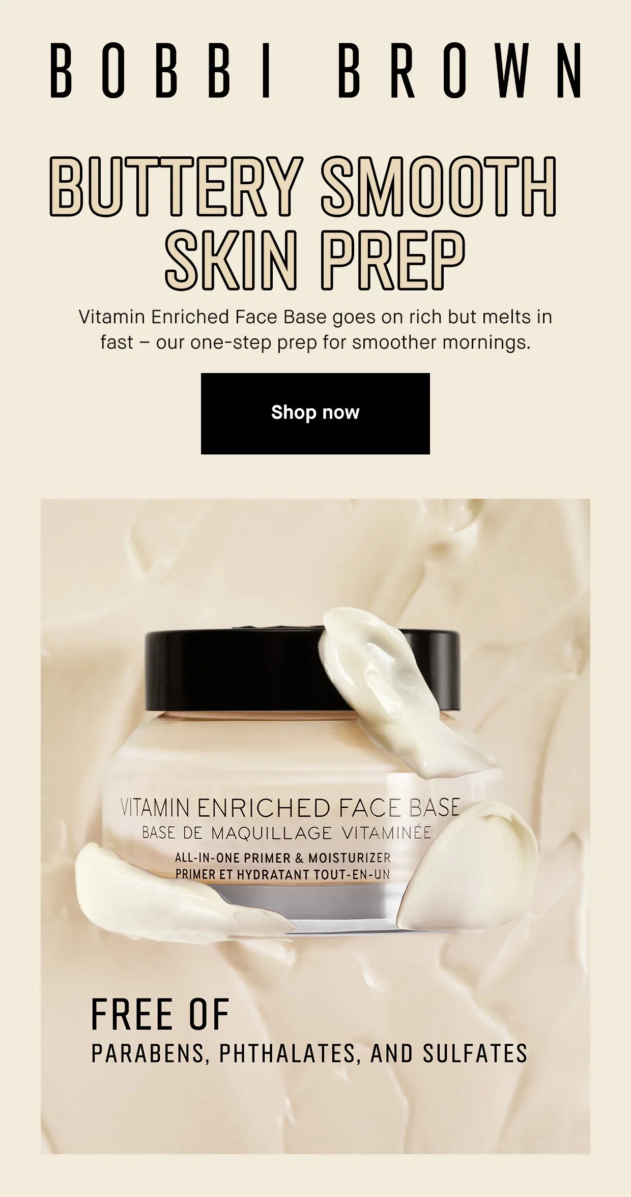 BOBBI BROWN | BUTTERY SMOOTH | SKIN PREP | Vitamin Enriched Face Base goes on rich but melts in fast - our one-step prep for smoother mornings. | Shop now