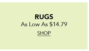 Rugs- AS LOW AS $14.79 Shop