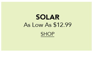 Solar – AS LOW AS $12.99 
