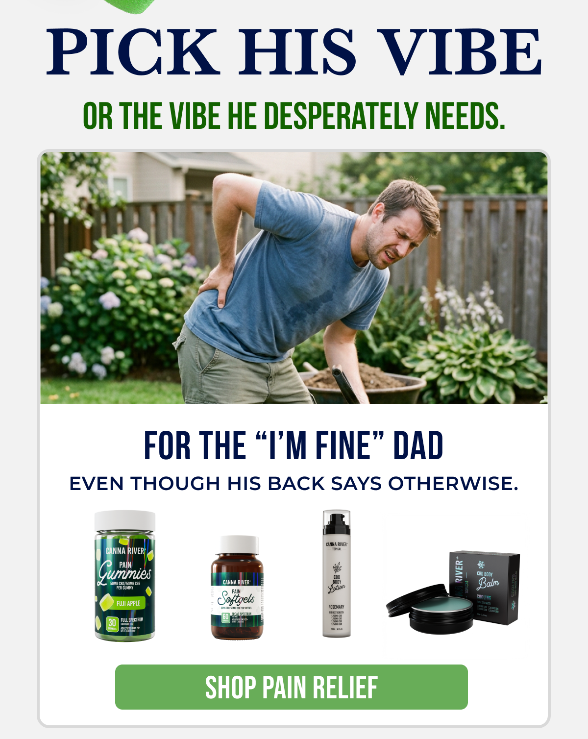 Pick His Vibe Or the vibe he desperately needs. For The “I’m Fine” Dad Even though his back says otherwise. Shop Pain Relief