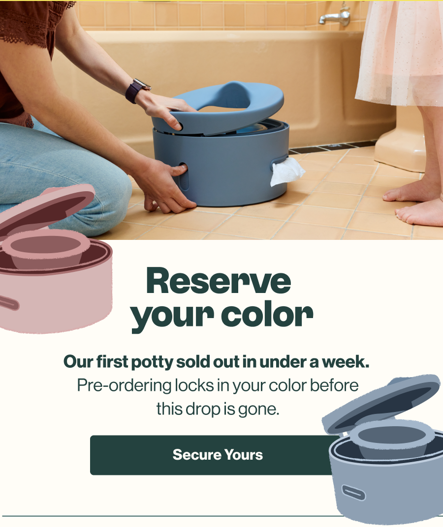 A person sets up the Slate 3-in-1 Potty on a bathroom floor. Reserve your color: our first potty sold out in under a week, and pre-ordering locks in your color before this drop is gone. 'Secure Yours' button.