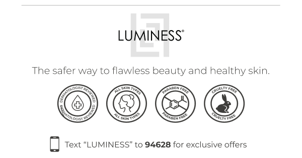 LUMINESS: The safer way to flawless beauty and healthy skin.