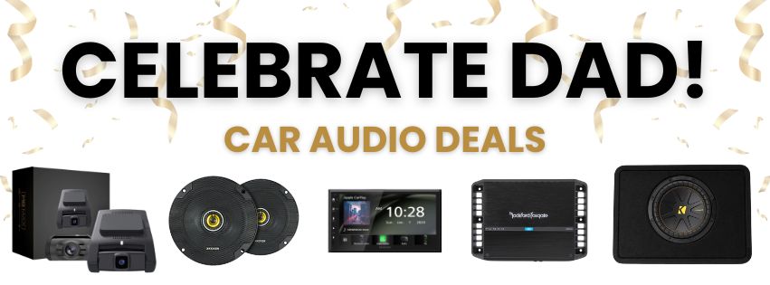 Shop Car Audio Deals for Father's Day