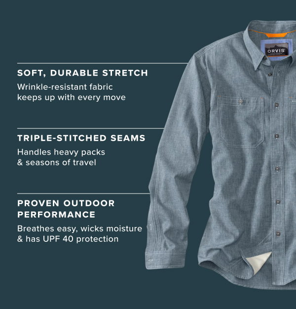 Features of the Tech Chambray Shirt - Soft, Durable Stretch. Triple-Stitched Seams. Proven Outdoor Performance.