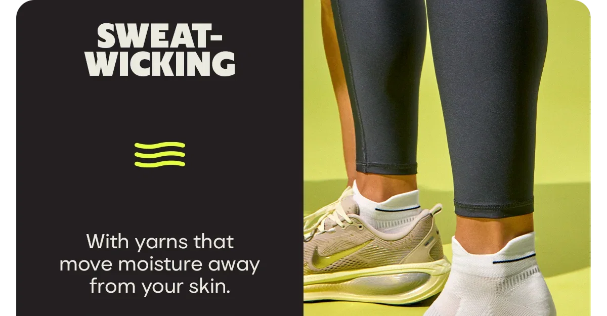 SWEAT-WICKING. With yarns that move moisture away from your skin.