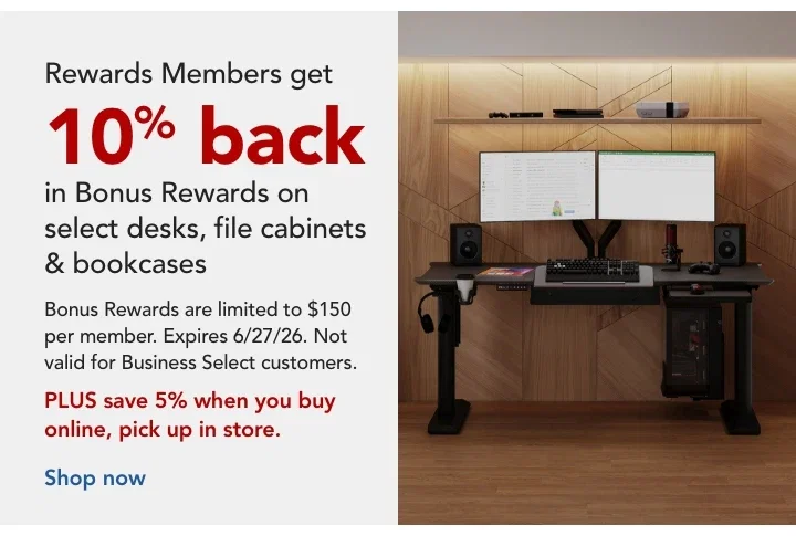 rewards members get 10% BIR on select desks, file cabinets, and bookcases