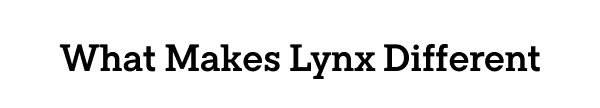 What Makes Lynx Different: