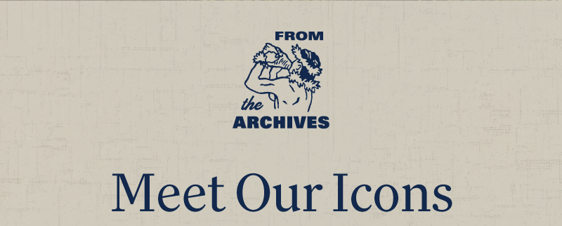 Meet Our Icons