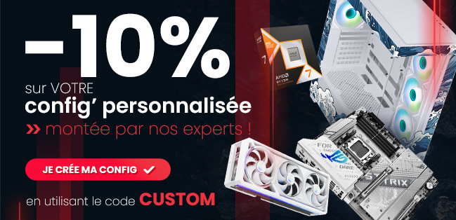 -10% sur votre config' personnalisée !