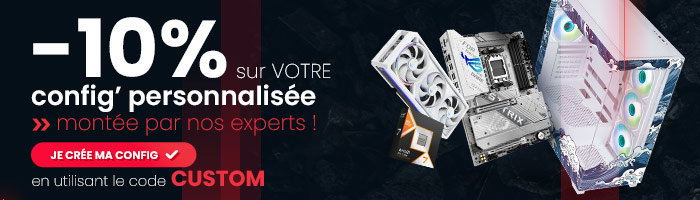 -10% sur votre config' personnalisée !