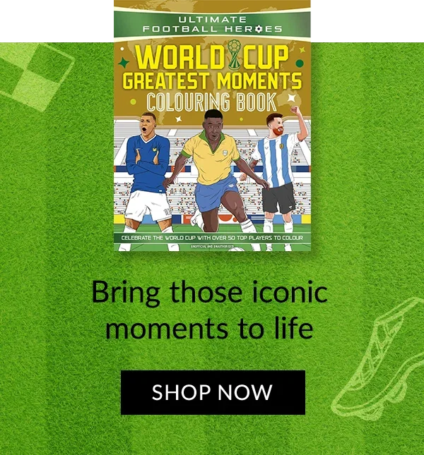 Ultimate Football Heroes Colouring Book: World Cup Greatest Moments by Ultimate Football Heroes, Dan Leydon | Bring those iconic moments to life | SHOP NOW