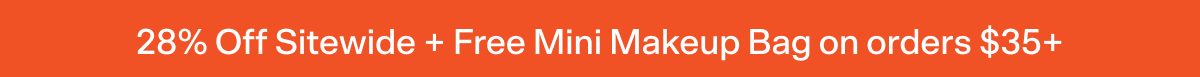 28% Off Sitewide + Free Mini Makeup Bag on orders $35+