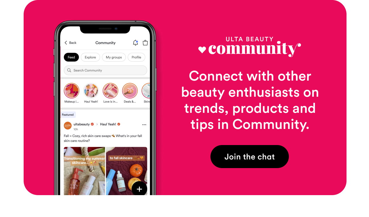 Connect with other beauty enthusiasts on trends, products and tips in Community. | Join the chat