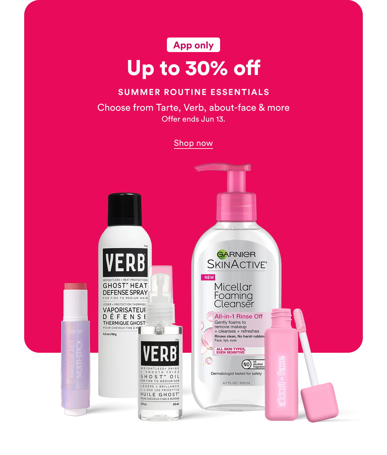 App Only | Up to 30% off Summer Routine Essentials | Choose from Tarte, Verb, about-face & more | Offer ends Jun 13. | Shop now