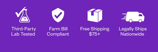 🔬 Third-Party Lab Tested | 🌿 Farm Bill Compliant | 📦 Free Shipping $75+ | ✅ Legally Ships Nationwide 