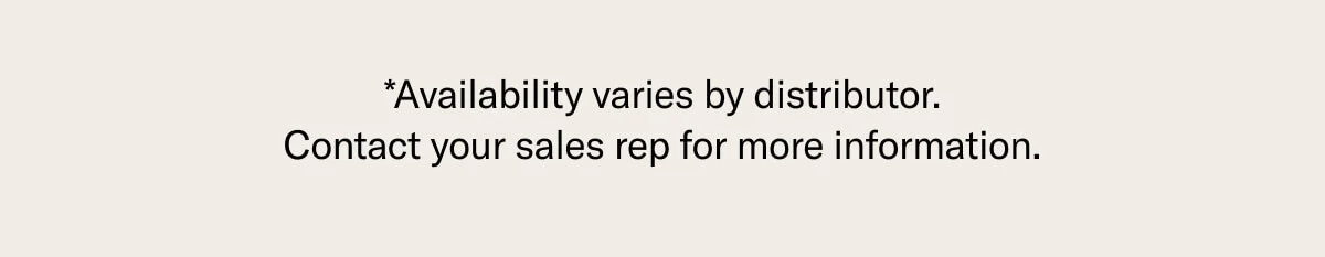 Availability varies by distributor