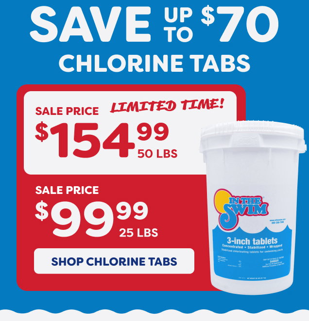 Save Up To $70 On Chlorine Tabs, 50 LBS $154.99, 25 LBS $99.99 (Shop Chlorine Tabs)