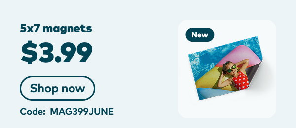 NEW 5x7 magnets $3.99. Code: MAG399JUNE. Shop now.